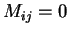 $ M _ {ij} = 0$
