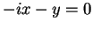 $ -i x -y = 0$