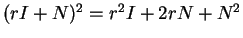 $ (rI+N) ^ 2 = r^2 I + 2rN + N^2$
