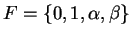 $ F = \{0,1,\alpha,\beta\}$