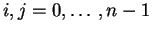 $ i, j =
0,\ldots, n-1$