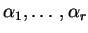$ \alpha _ 1,\ldots, \alpha _ r$