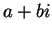 $ a+bi$