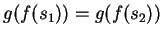 $ g(f(s _ 1))
= g(f(s _ 2))$