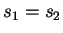 $ s _ 1 = s _ 2$