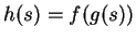 $ h(s) = f(g(s))$