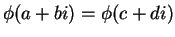 $ \phi(a+bi) = \phi(c + di)$