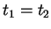 $ t _ 1 = t _ 2$