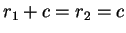 $ r _ 1 + c = r _ 2 = c$