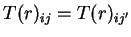 $ T(r) _ {ij} = T(r) _ {ij'}$