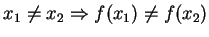 $ x _ 1 \neq x _ 2 \Rightarrow f(x _ 1)
\neq f(x _ 2)$