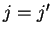 $ j = j'$