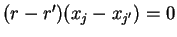 $ (r - r')(x _ j - x _ {j'}) = 0$