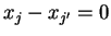 $ x _ j - x _ {j'} = 0$