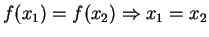 $ f(x _ 1) = f(x _ 2) \Rightarrow x _ 1 = x _ 2$