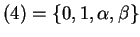 $ (4) = \{0,1,\alpha,\beta\}$