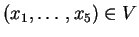 $ (x _ 1,\ldots, x _ 5) \in V$
