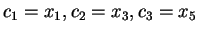 $ c _ 1 = x _ 1, c _ 2 = x _ 3, c _ 3 = x _ 5$