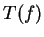 $ T(f)$