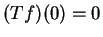 $ (Tf)(0) = 0$