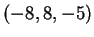 $ (-8,8,-5)$