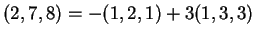 $ (2,7,8) = - (1,2,1) + 3(1,3,3)$