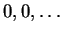 $ 0,0,\ldots $