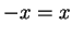 $ -x = x$