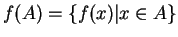 $ f(A) = \{f(x)\vert x \in A\}$