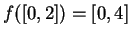 $ f([0,2]) = [0,4]$