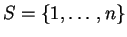 $ S = \{1,\ldots, n\}$