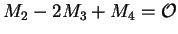 $ M _ 2 - 2 M _ 3 + M _ 4 = \mathcal O$