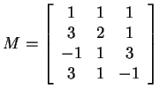 $ M = \left[\begin{array}{ccc}1&1&1\\  3&2&1\\  -1&1&3\\  3&1&-1\end{array}\right]$