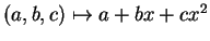 $ (a,b,c)
\mapsto a + bx + cx^2$