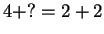$ 4 + ? = 2 + 2$