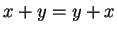 $ x+y = y+x$