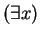 $ (\exists x)$
