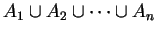 $ A _ 1 \cup A _ 2 \cup \dots \cup A _ n$