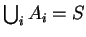 $ \bigcup _ i A _ i = S$