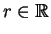 $ r \in \mathbb{R}$