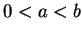 $ 0 < a < b$
