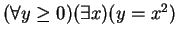 $ (\forall y \geq 0)(\exists x)(y = x^2)$