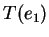 $ T(e_1)$