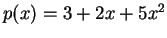 $ p(x) = 3 + 2x + 5 x^2$