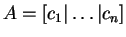 $ A = [c _ 1 \vert \dots
\vert c _ n]$