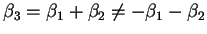 $ \beta _ 3 = \beta _ 1 + \beta _ 2
\neq -\beta _ 1 - \beta _ 2$