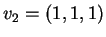 $ v _ 2 = (1,1,1)$