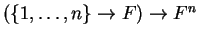 $ (\{1,\dots, n\}\rightarrow F) \rightarrow
F^n$