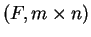 $ (F, m
\times n)$