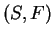 $ (S,F)$